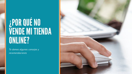 ¿Por qué mi tienda online no vende?